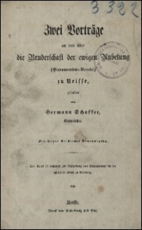 Zwei Vortr&auml;ge an und &uuml;ber die Bruderschaft der ewigen Anbetung (Paramenten-Verein) zu Neisse gehalten von Hermann Schaffer, Weltpriester