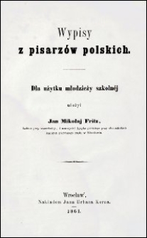 Wypisy z pisarzów polskich : dla użytku młodzieży szkolnéj