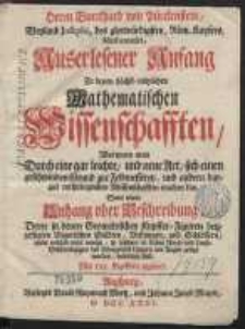 Hern Burckhard von Pürckenstein [...] Auserlesener Anfang zu denen höchst nützlichen Mathematischen Wissenschafften [...]