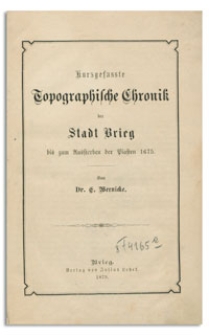 Topographische Chronik der Stadt Brieg bis zum Aussterben der Piasten 1675