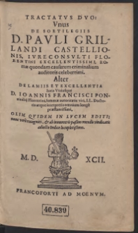 Tractatus Duo: Unus De Sortilegiis D. Pauli Grillandi […] Alter De Lamiis Et Excellentia Iuris Utriusque D. Ioannis Francisci Ponzinibij […]