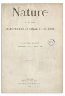 Nature : a Weekly Illustrated Journal of Science. Volume 33, 1885 November 5, [No. 836]