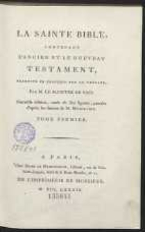 La Sainte Bible Contenant L’Ancien Et Le Nouveau Testament […]. T. 1