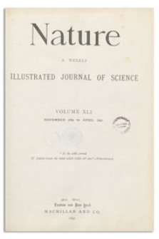 Nature : a Weekly Illustrated Journal of Science. Volume 41, 1889 November 7, [No. 1045]