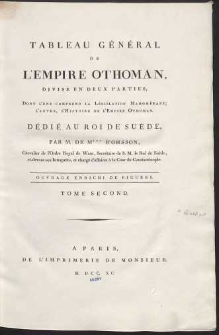 Tableau Général De L’Emipre Othoman [...] Dont L’Une Comprend La Législation Mahométane; L’Autre L’Histoire De L’Empire Othoman [...] T. 2