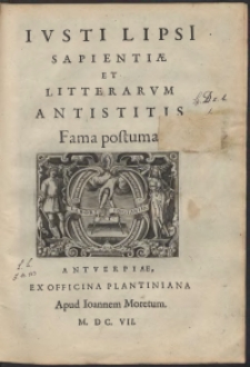 Iusti Lipsi[i] Sapientiae Et Litterarum Antistitis Fama posthuma
