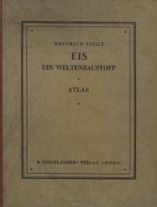 Eis ein Weltenbaustoff : Gemeinfa&szlig;liche Einf&uuml;hrung in H&ouml;rbigers Glazialkosmogonie (Welteislehre) mit einem Atlas. Atlas