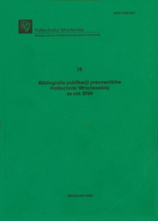 Bibliografia publikacji pracowników Politechniki Wrocławskiej za rok 2004