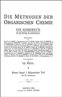 Die Methoden der organischen Chemie : ein Handbuch für die Arbeiten im Laboratorium. 1. Bd.