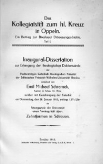 Das Kollegiatstift zum hl. Kreuz in Oppeln : ein Beitrag zur Breslauer Diözesangeschichte. T. 1 / Emil Michael Schramek
