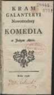 Kram Galanteryi Nowomodney. Komedia w Jednym Aktcie [!]