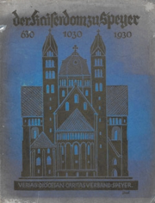 Der Kaiserdom zu Speyer : zum Jubiläum 630, 1030, 1930 : mit 84 Abbildungen und Originalzeichnungen