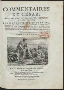 Commentaires De César, Avec Des Notes Historiques, Critiques Et Militaires [...]. T. 2