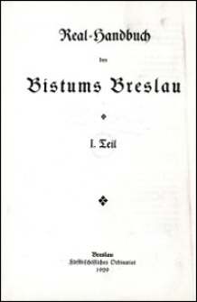 Real-Handbuch des Bistums Breslau. T. 1, Geschichte des Bistums Breslau
