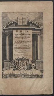 Biblia, Dat is: De gantsche H. Schrifture, vervattende alle de Canonijcke Boecken des Ouden en des Nieuwen Testaments [&hellip;]