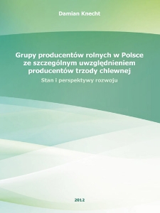 Grupy producentów rolnych w Polsce ze szczególnym uwzględnieniem producentów trzody chlewnej : stan i perspektywy rozwoju