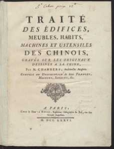 Traite Des Edifices, Meubles, Habits, Machines Et Ustensiles Des Chinois, Grave Sur Les Originaux A La Chine [...]