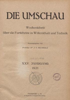 Die Umschau : Wochenschschrift über die Fortschritte in Wissenschaft und Technik. 25. Jahrgang, 1921, Nr 14