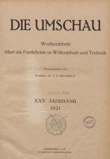 Die Umschau : Wochenschschrift &uuml;ber die Fortschritte in Wissenschaft und Technik. 25. Jahrgang, 1921, Nr 39