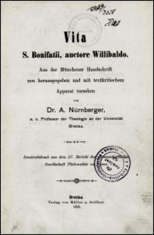 Vita S. Bonifatii auctore Willibaldo ; aus dem Münchener Handschrift neu hrsg. und mit textkritischen Apparat vers. von A. Nürnberger