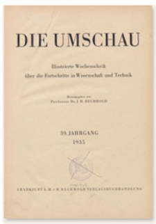 Die Umschau : Illustrierte Wochenschschrift &uuml;ber die Fortschritte in Wissenschaft und Technik. 39. Jahrgang, 1935, Heft 49