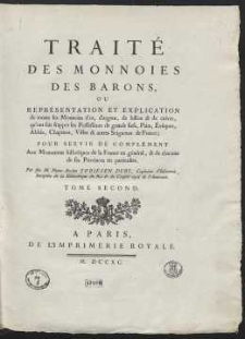 Traité Des Monnoies Des |Barons, Ou Répresentation Et Explication de toutes les Monnoies d'or, d'argent, de billon & de cuivre […]. T. 2