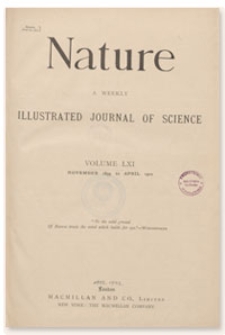 Nature : a Weekly Illustrated Journal of Science. Volume 61, 1899 November 9, [No. 1567]