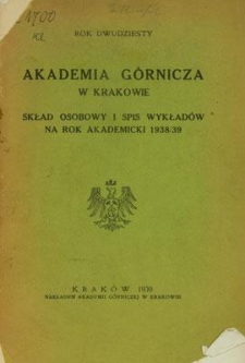 Akademia Górnicza w Krakowie : Skład osobowy i spis wykładów na rok akademicki 1938/39