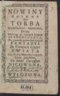 Nowiny Dziwne Albo Torba Wesołego Smiechu, Przez Polskiego po Cudzych Kraiach Peregrynata, Na pociechę melancholicznych Fantazyi Ze Czterech Części Swiata Czworaką Materyą rożnych Krain Językiem, Na Koniec Oyczystym Nicowana, Y Wyłożona