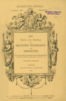 300 Tafeln zum Studium des Deutschen Renaissance- und Barockstils : [Töpferarbeiten, Kamine, Öfen, Krüge etc.] : eine systematische Auswahl. [2. Tl.], Gruppe 6., H. 1., Lfg. 6.