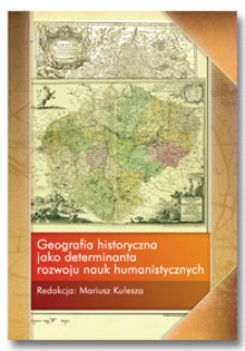 Geografia historyczna jako determinanta rozwoju nauk humanistycznych