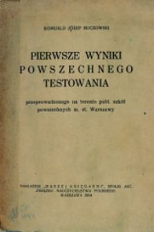 Pierwsze wyniki powszechnego testowania : przeprowadzonego na terenie publicznych szk&oacute;ł powszechnych m. st. Warszawy