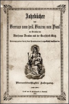 Jahrbücher des Vereins vom heil. Vincenz von Paul im Bereiche des Bisthums Breslau und der Graffschaft Glatz. Jg. 34