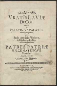 Germanus Vratislaviae Decor : consistens in Palatinis & Palatiis utrobiq[ue] Magnificis [&hellip;]