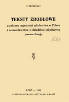 Teksty źródłowe z zakresu organizacji szkolnictwa w Polsce i ustawodawstwa w dziedzinie szkolnictwa powszechnego