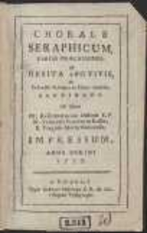 Chorale Seraphicum, Varias Praecationes & Debita Pro Vivis Ac Defunctis Suffragia in Choro dicendi Continens : Ad Usum PP. Reformatorum Ordinis S.P.N. Francisci Provinciae Russiae […] Impressum