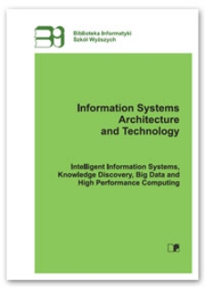Information systems architecture and technology : intelligent information systems, knowledge discovery, big data and high performance computing