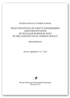 Selected issues of safety engineering and exploitation of nuclear power plants in the context of EU energy policy : International Summer School, Trnava, September 1-12, 2011 : proceedings