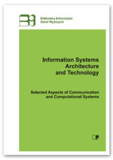 Information systems architecture and technology : selected aspects of communication and computational systems
