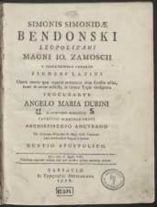 Simonis Simonidae Bendonski [...] Opera omnia, quae reperiri potuerunt [...] Procurante Angelo Maria Durini […]