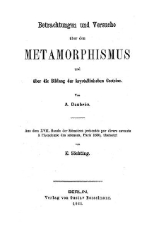 Betrachtungen und Versuche &uuml;ber den Metamorphismus und &uuml;ber die Bildung der krystallinischen Gesteine