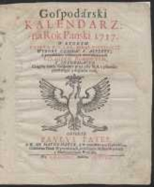 Gospodarski Kalendarz na Rok Panski 1717. W Ktorym Swięta Roczne, Biegi Niebieskie [...] Opisuie Paulus Pater […]