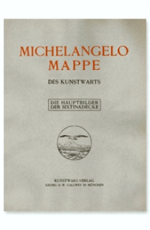 Michelangelo Mappe des Kunstwarts. Die Hauptbilder der Sixtinadecke