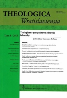 Theologica Wratislaviensia : teologiczne perspektywy zdrowia i choroby, tom 8, 2013