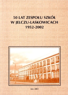 50 lat Zespołu Szkół w Jelczu-Laskowicach 1952-2002 : praca zbiorowa