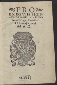 Pro Exequiis Sigismundi Iagellonis Poloniae Regis, Stanislai Orichovii Ruteni Ad A. Q. War. A.