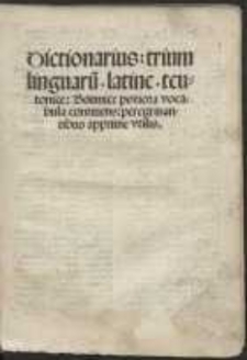 Dictionarius trium linguaru[m], latine, teutonice, Boemice potiora vocabula continens, peregrinantibus apprime vtilis