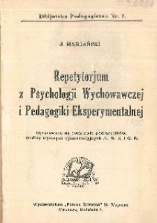 Repetytorjum z psychologji wychowawczej i pedagogiki eksperymentalnej, opracowane na podstawie podręczników, według wymagań egzaminacyjnych M.W.R.iO.P
