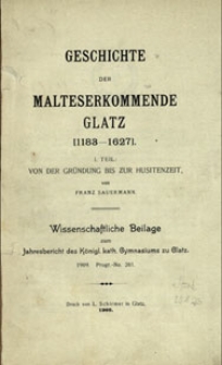 Geschichte der Malteserkommende Glatz (1183-1627). T. 1, Von der Gründung bis zur Husitenzeit