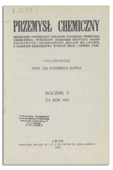 Przemysł Chemiczny : miesięcznik poświęcony sprawom polskiego przemysłu chemicznego. R. V, styczeń 1921, nr 1